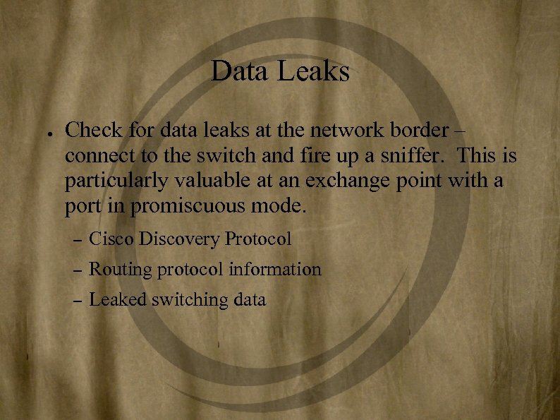 Data Leaks ● Check for data leaks at the network border – connect to