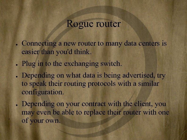 Rogue router ● ● Connecting a new router to many data centers is easier