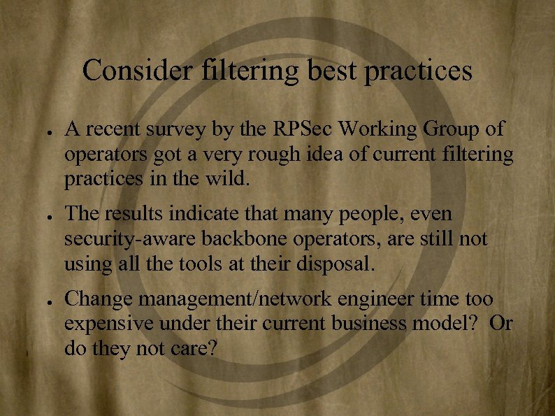 Consider filtering best practices ● ● ● A recent survey by the RPSec Working