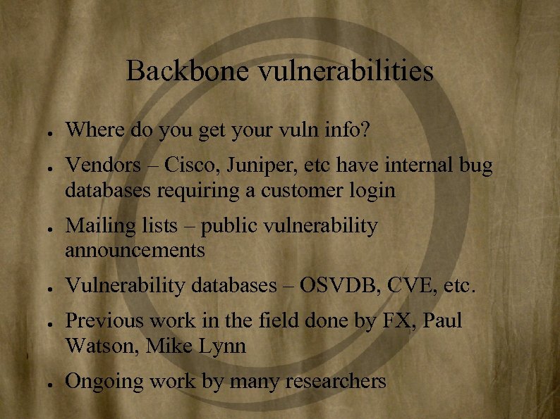 Backbone vulnerabilities ● ● ● Where do you get your vuln info? Vendors –