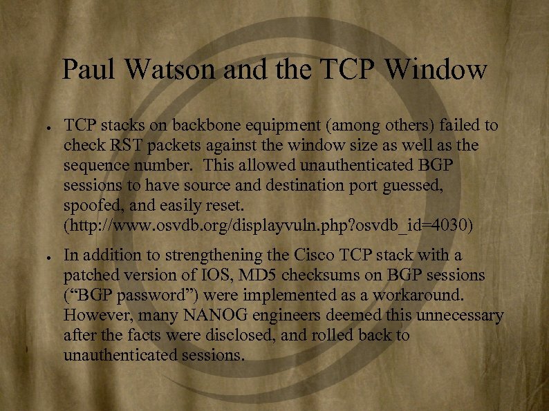 Paul Watson and the TCP Window ● ● TCP stacks on backbone equipment (among