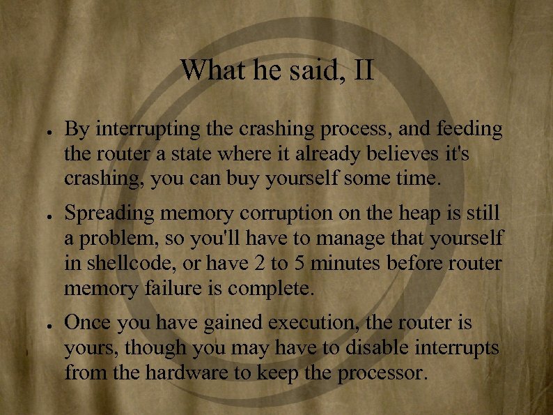 What he said, II ● ● ● By interrupting the crashing process, and feeding
