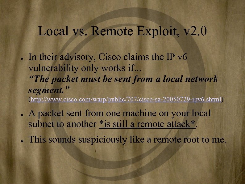 Local vs. Remote Exploit, v 2. 0 ● In their advisory, Cisco claims the