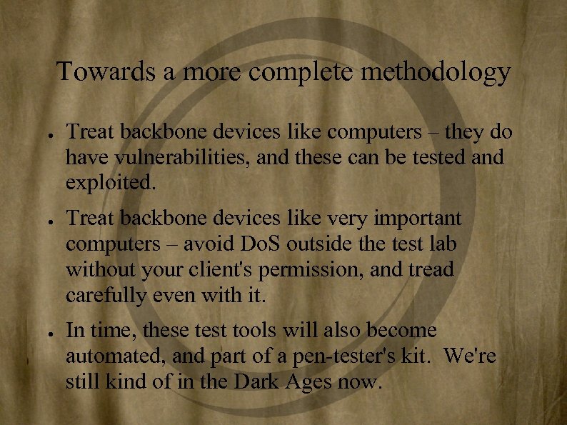 Towards a more complete methodology ● ● ● Treat backbone devices like computers –