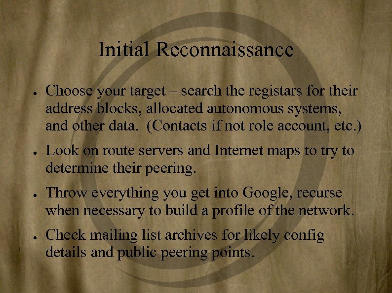 Initial Reconnaissance ● ● Choose your target – search the registars for their address