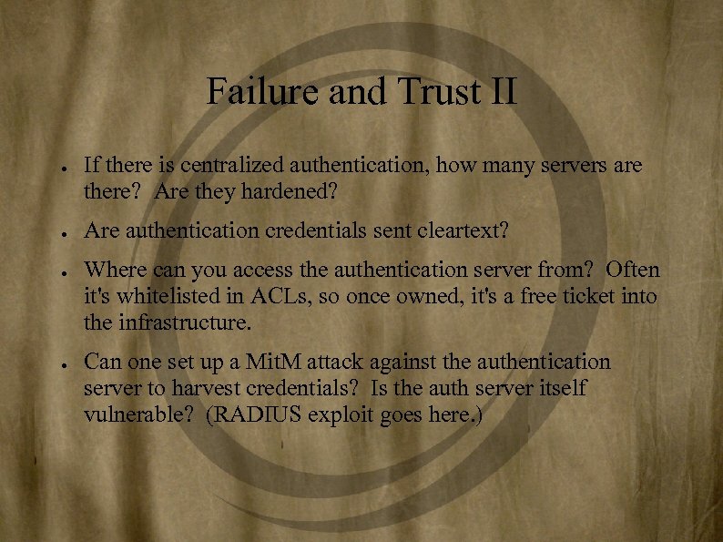 Failure and Trust II ● ● If there is centralized authentication, how many servers