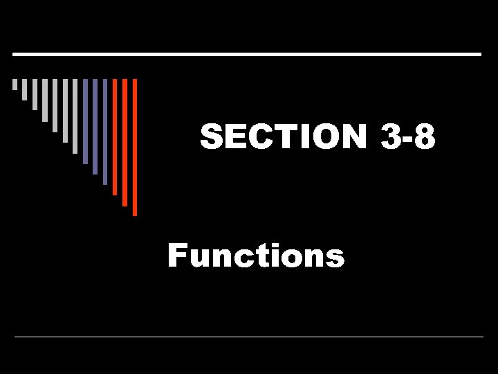 SECTION 3 -8 Functions 