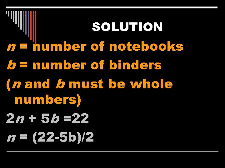 SOLUTION n = number of notebooks b = number of binders (n and b