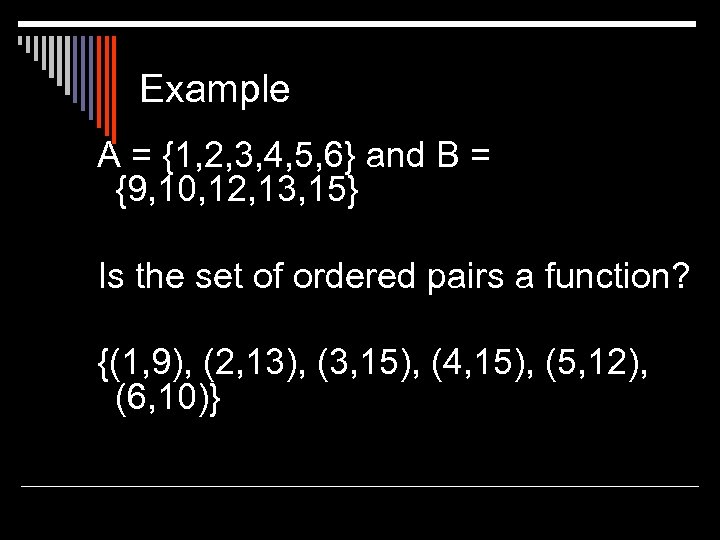 Example A = {1, 2, 3, 4, 5, 6} and B = {9, 10,