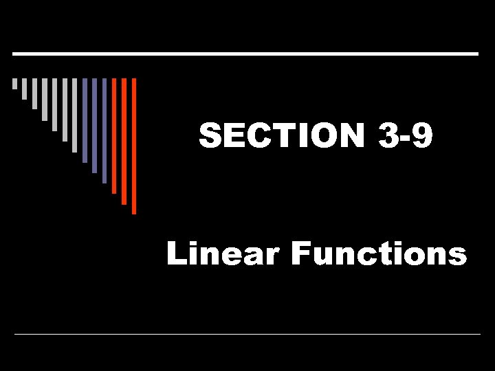 SECTION 3 -9 Linear Functions 