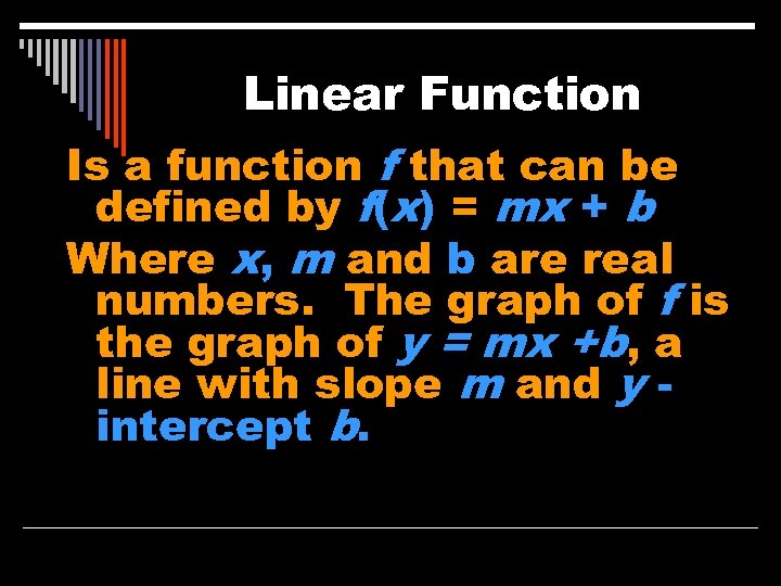 Linear Function Is a function f that can be defined by f(x) = mx