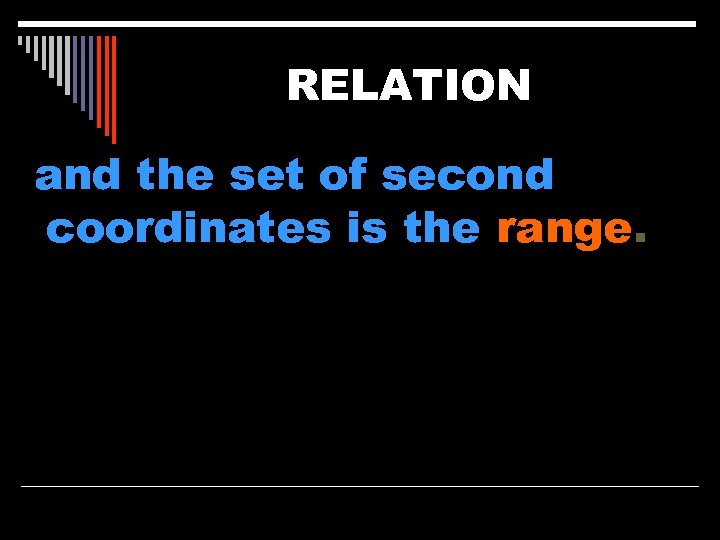 RELATION and the set of second coordinates is the range. 