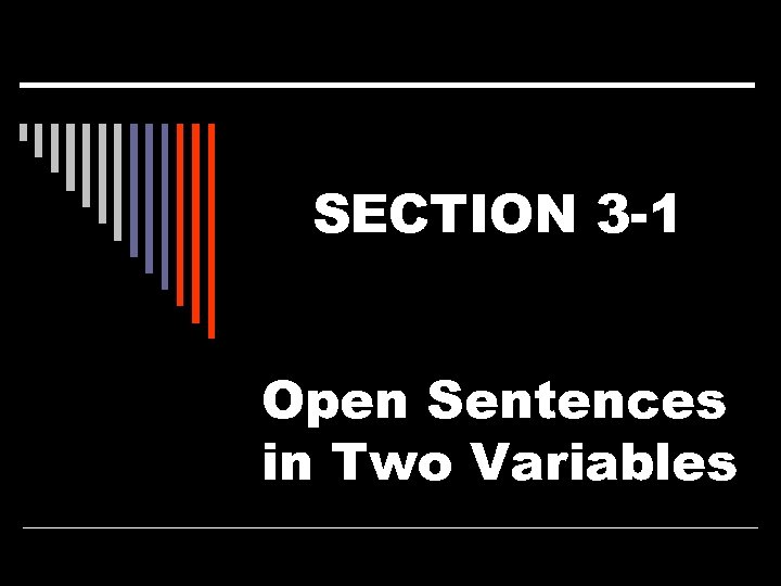 SECTION 3 -1 Open Sentences in Two Variables 