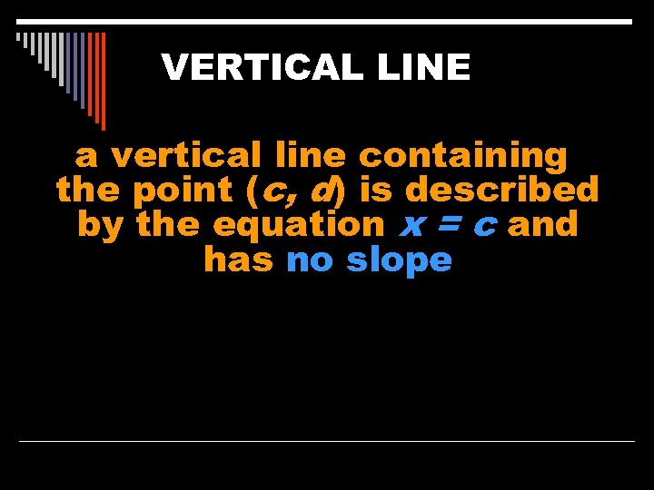 VERTICAL LINE a vertical line containing the point (c, d) is described by the