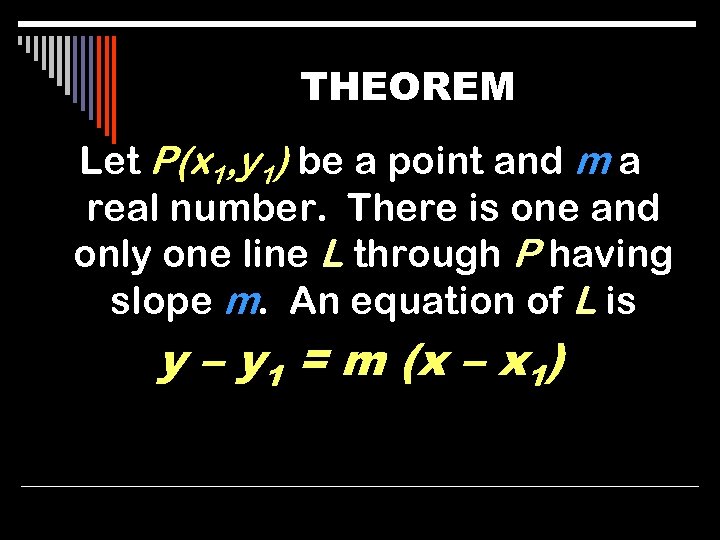 THEOREM Let P(x 1, y 1) be a point and m a real number.