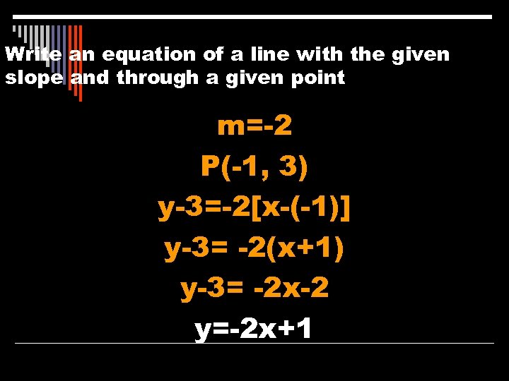 Write an equation of a line with the given slope and through a given