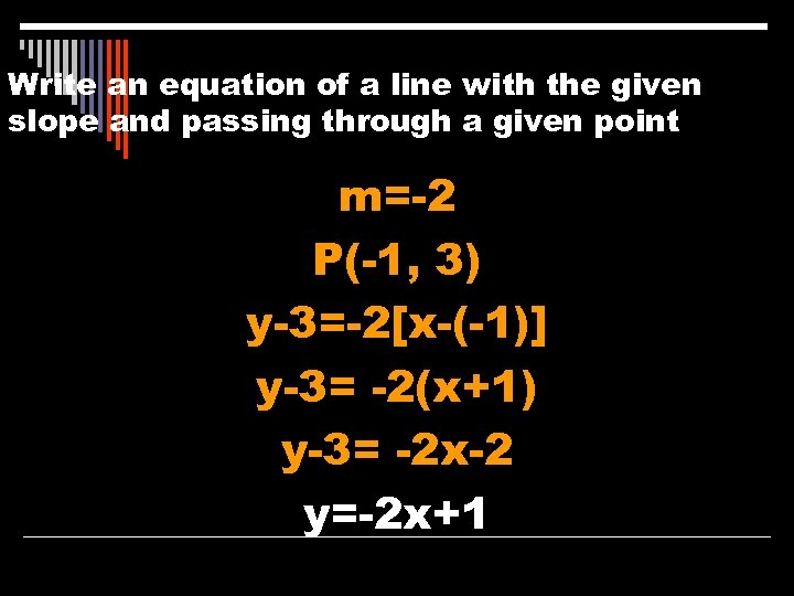 Write an equation of a line with the given slope and passing through a