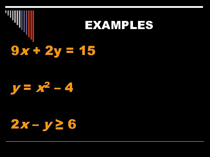 EXAMPLES 9 x + 2 y = 15 y = x 2 – 4