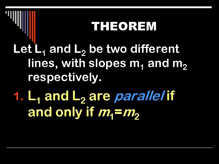 THEOREM Let L 1 and L 2 be two different lines, with slopes m