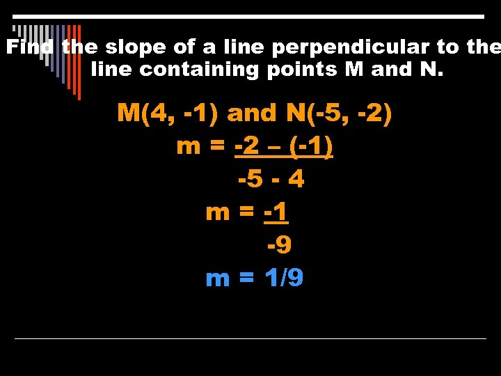 Find the slope of a line perpendicular to the line containing points M and