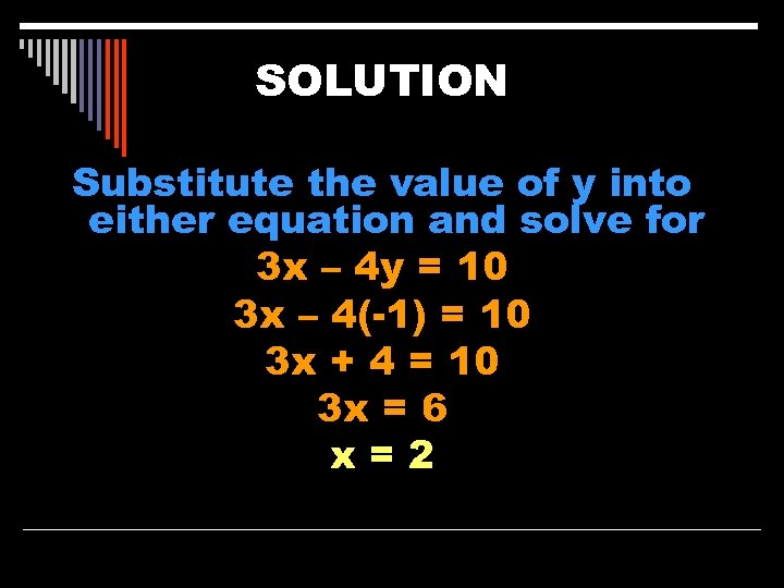 SOLUTION Substitute the value of y into either equation and solve for 3 x