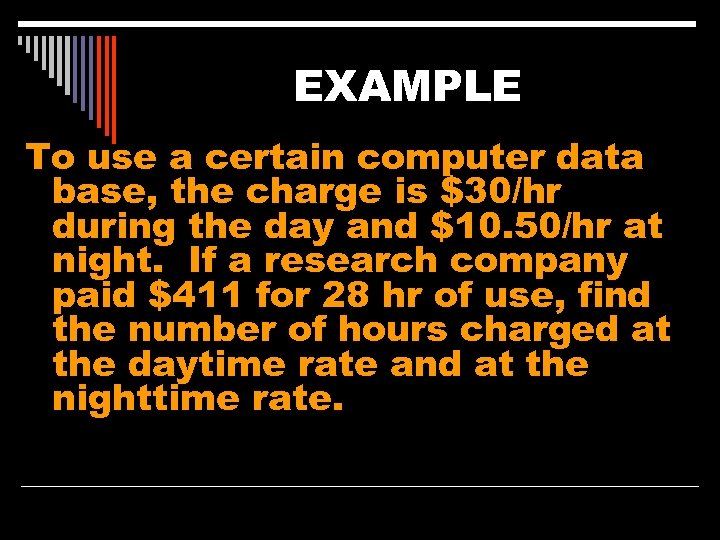 EXAMPLE To use a certain computer data base, the charge is $30/hr during the