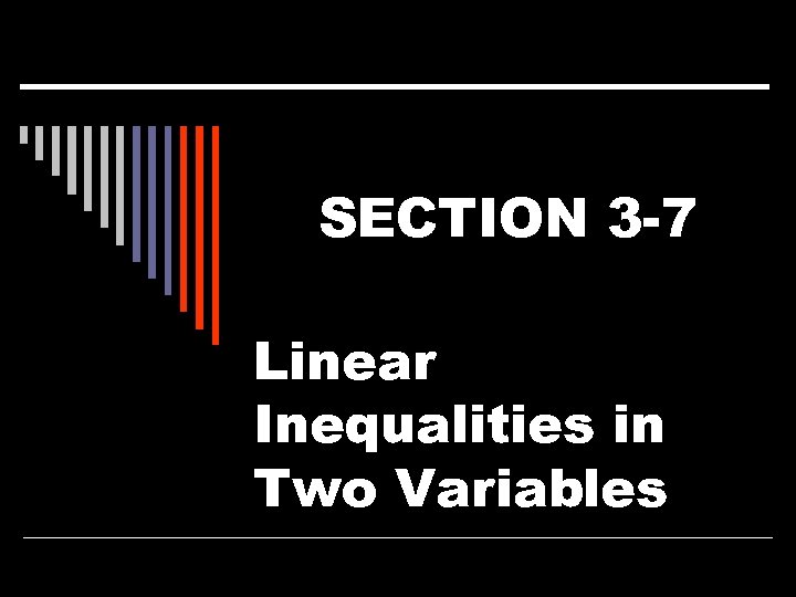 SECTION 3 -7 Linear Inequalities in Two Variables 