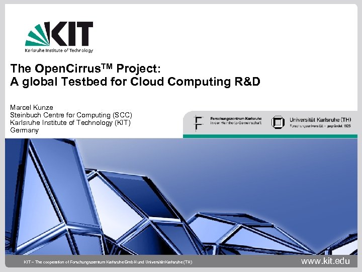 The Open. Cirrus. TM Project: A global Testbed for Cloud Computing R&D Marcel Kunze