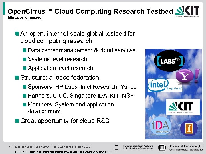 Open. Cirrus™ Cloud Computing Research Testbed http: //opencirrus. org An open, internet-scale global testbed