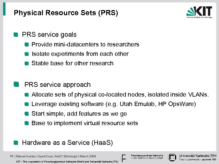 Physical Resource Sets (PRS) PRS service goals Provide mini-datacenters to researchers Isolate experiments from