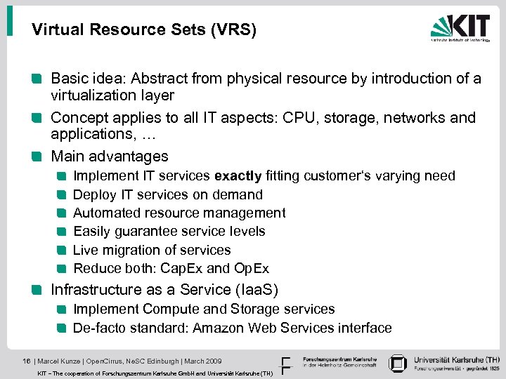 Virtual Resource Sets (VRS) Basic idea: Abstract from physical resource by introduction of a