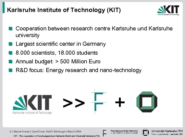 Karlsruhe Institute of Technology (KIT) Cooperation between research centre Karlsruhe und Karlsruhe university Largest