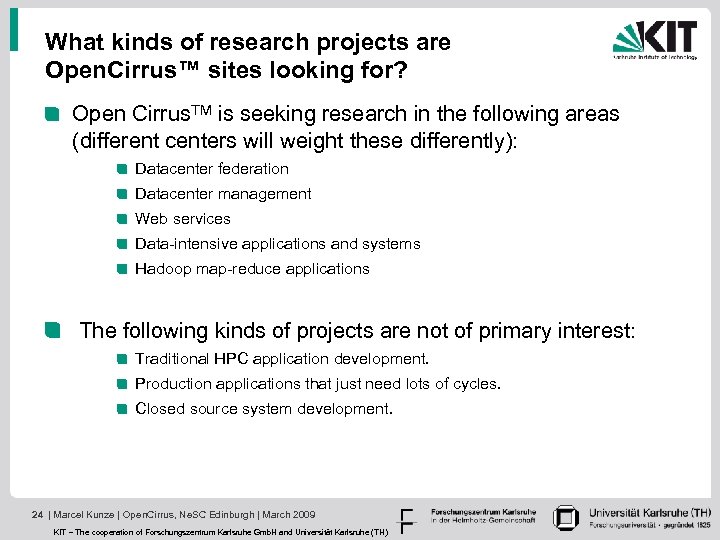 What kinds of research projects are Open. Cirrus™ sites looking for? Open Cirrus. TM