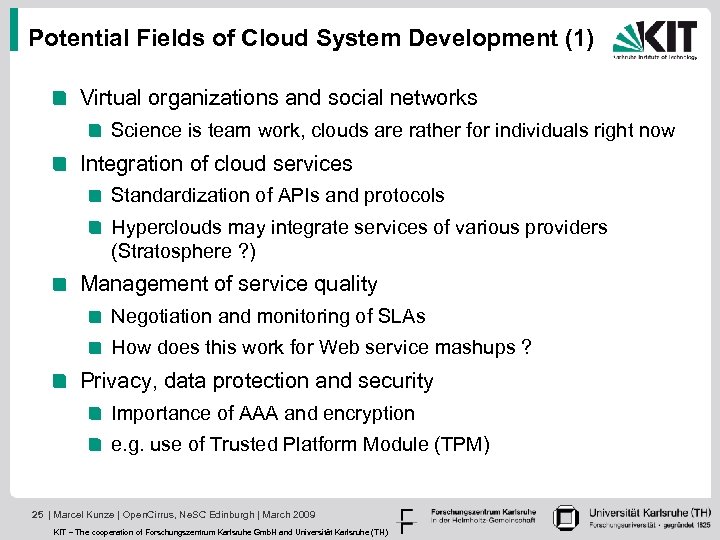 Potential Fields of Cloud System Development (1) Virtual organizations and social networks Science is