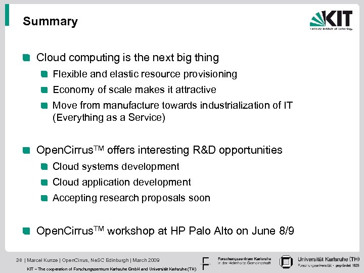 Summary Cloud computing is the next big thing Flexible and elastic resource provisioning Economy