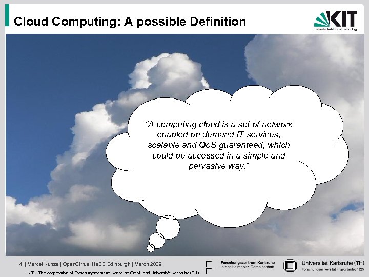 Cloud Computing: A possible Definition “A computing cloud is a set of network enabled