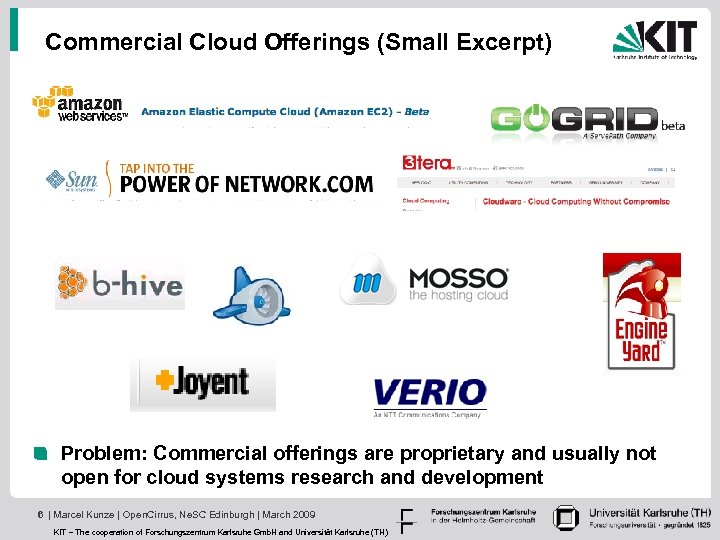 Commercial Cloud Offerings (Small Excerpt) Problem: Commercial offerings are proprietary and usually not open