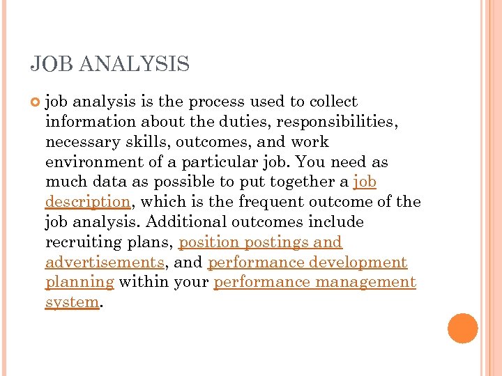 JOB ANALYSIS job analysis is the process used to collect information about the duties,