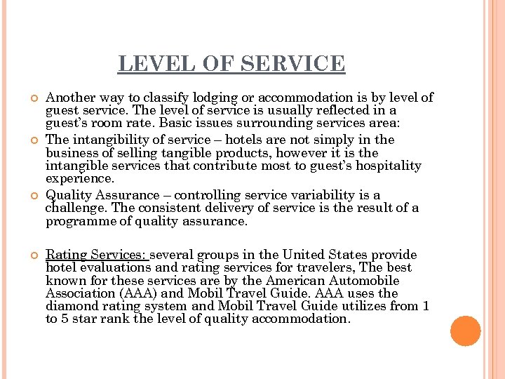 LEVEL OF SERVICE Another way to classify lodging or accommodation is by level of