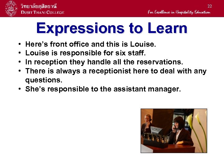 22 Expressions to Learn • • Here’s front office and this is Louise is