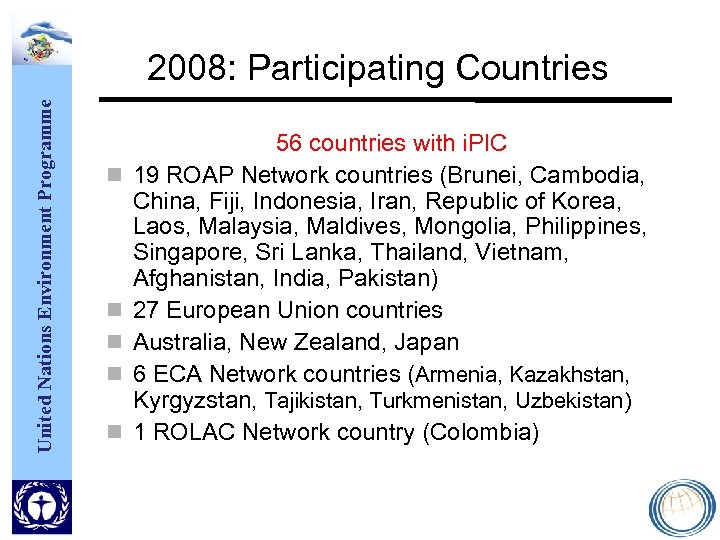 United Nations Environment Programme 2008: Participating Countries 56 countries with i. PIC 19 ROAP