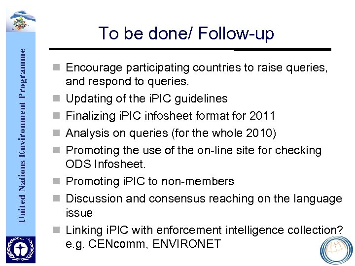 United Nations Environment Programme To be done/ Follow-up Encourage participating countries to raise queries,