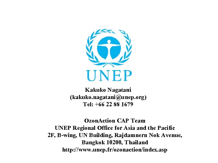 Kakuko Nagatani (kakuko. nagatani@unep. org) Tel: +66 22 88 1679 Ozon. Action CAP Team