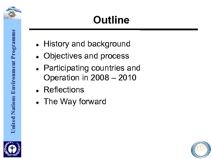United Nations Environment Programme Outline History and background Objectives and process Participating countries and