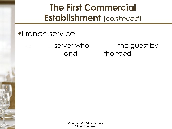 The First Commercial Establishment (continued) • French service – —server who assisted the guest