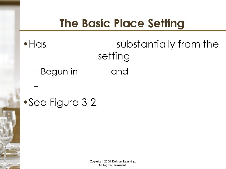 The Basic Place Setting • Has not changed substantially from the original place setting