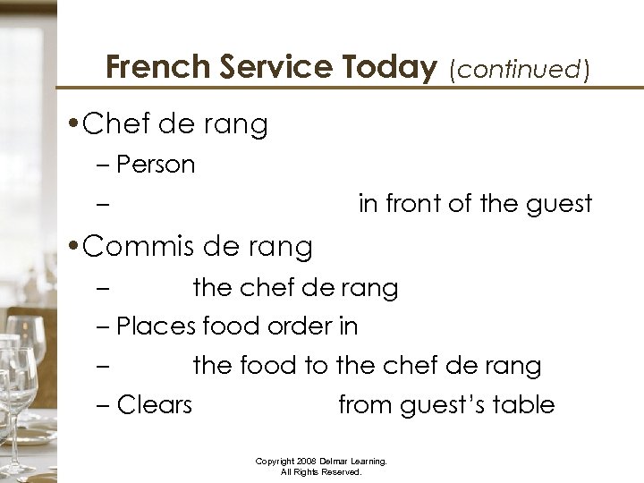 French Service Today (continued) • Chef de rang – Person highly skilled – in