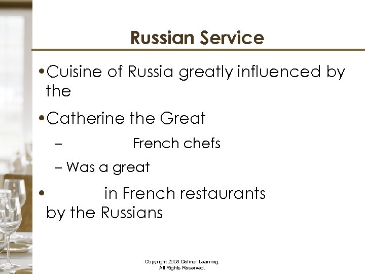 Russian Service • Cuisine of Russia greatly influenced by the French • Catherine the