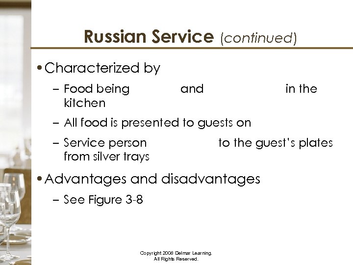 Russian Service (continued) • Characterized by – Food being cooked and preportioned in the