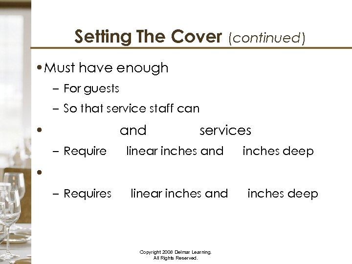 Setting The Cover (continued) • Must have enough space – For guests comfort –